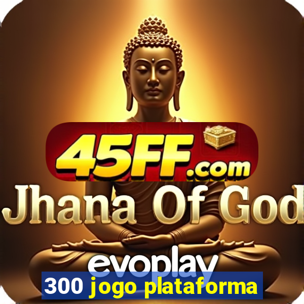 300 jogo plataforma
